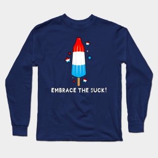 Rocket Pop: Embrace the Suck! Long Sleeve T-Shirt